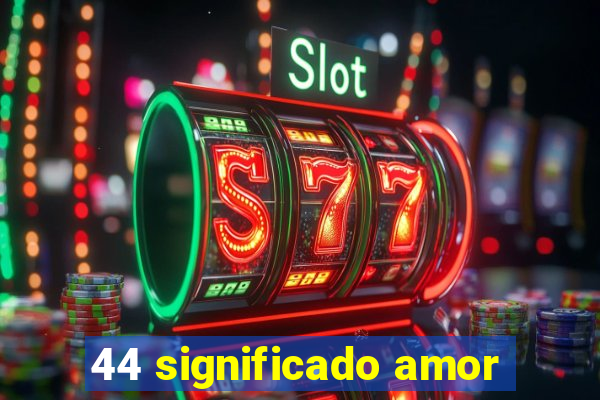 44 significado amor